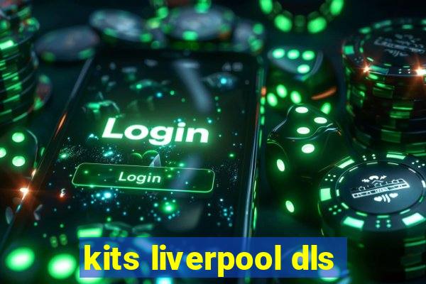 kits liverpool dls